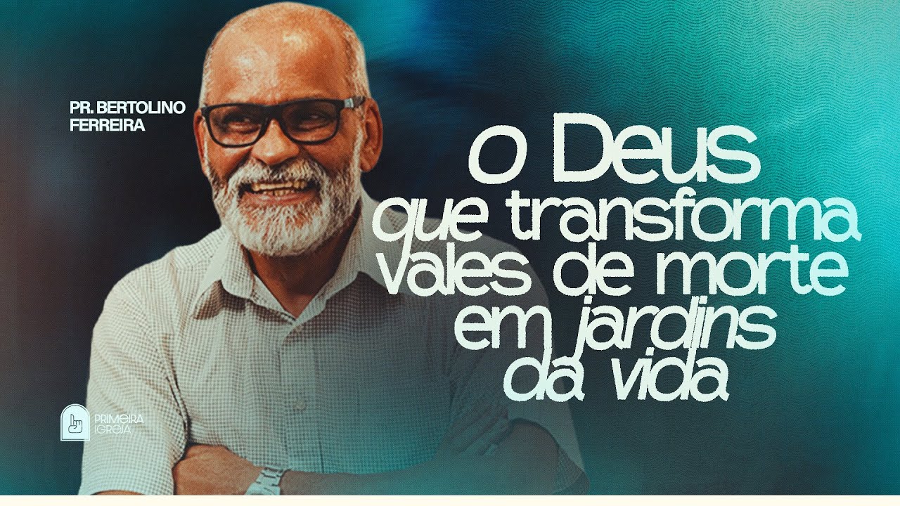 18.03 | Quartas da Primeira | O Deus que transforma vales de morte em jardins de vida | Pr.Bertolino