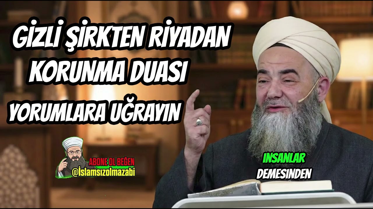 GİZLİ ŞİRKTEN KORUNMA DUASI CÜBBELİ AHMET HOCA