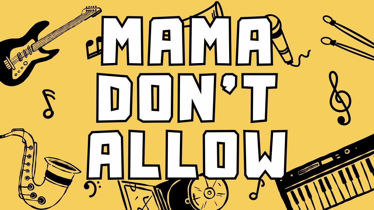 Mama Don't Allow