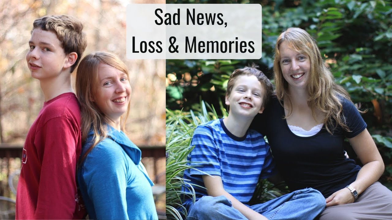 Sad News, Loss & Memories -  Sometimes Life is Hard