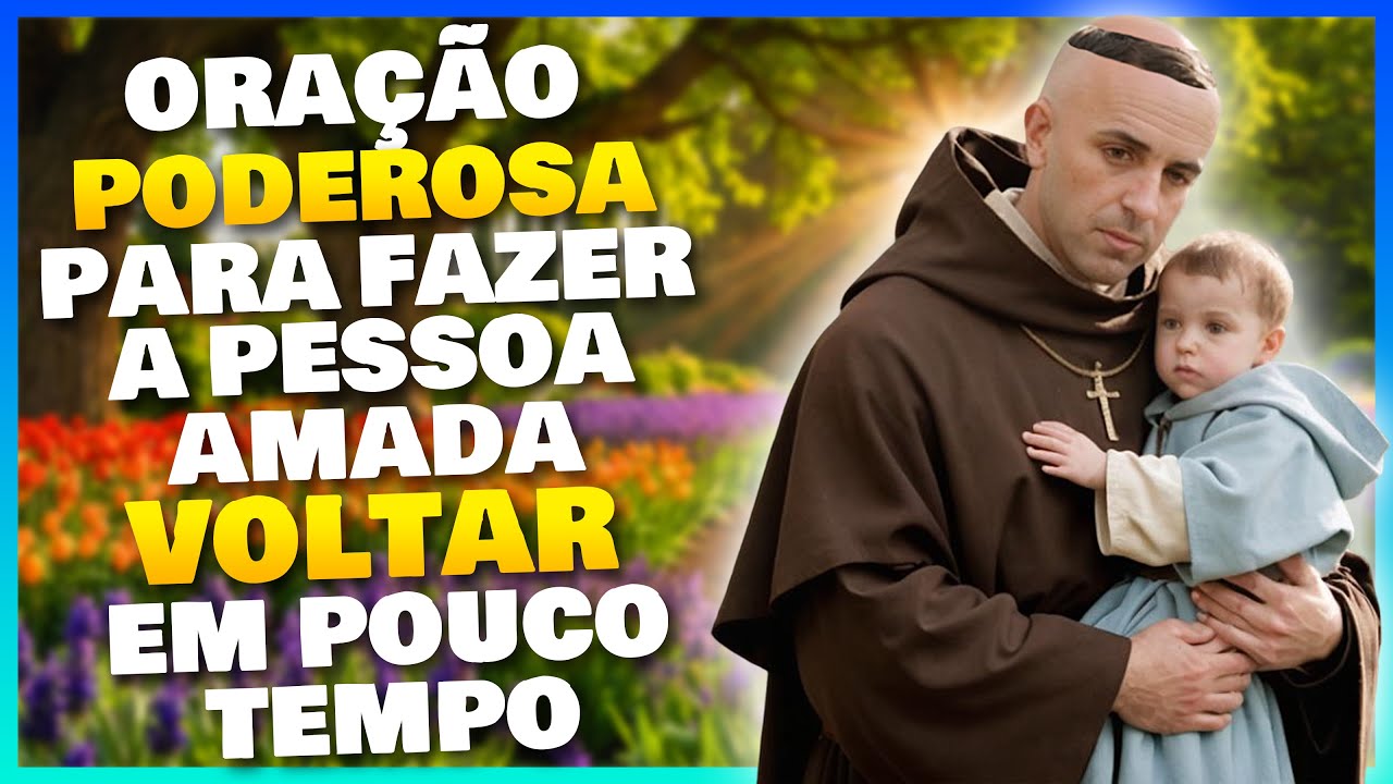 ORAÇÃO de SANTO ANTÔNIO para TRAZER DE VOLTA a PESSOA AMADA