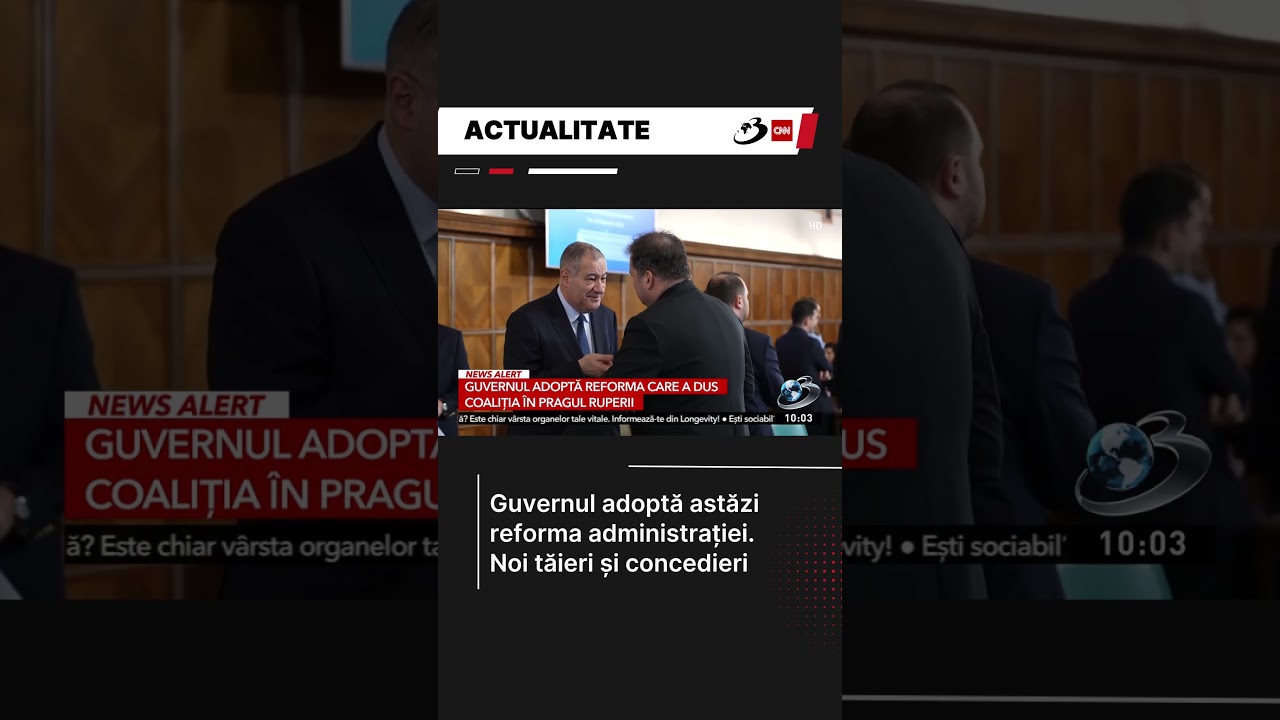 Guvernul adoptă astăzi reforma administrației. Noi tăieri și concedieri