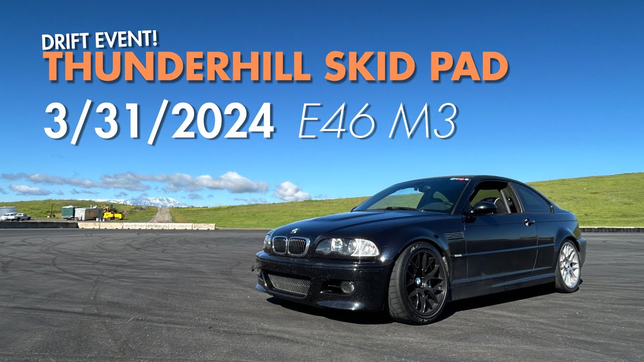 E46 M3 Drift Event #2 - Thunderhill Skid Pad - Private Event 3/31/24