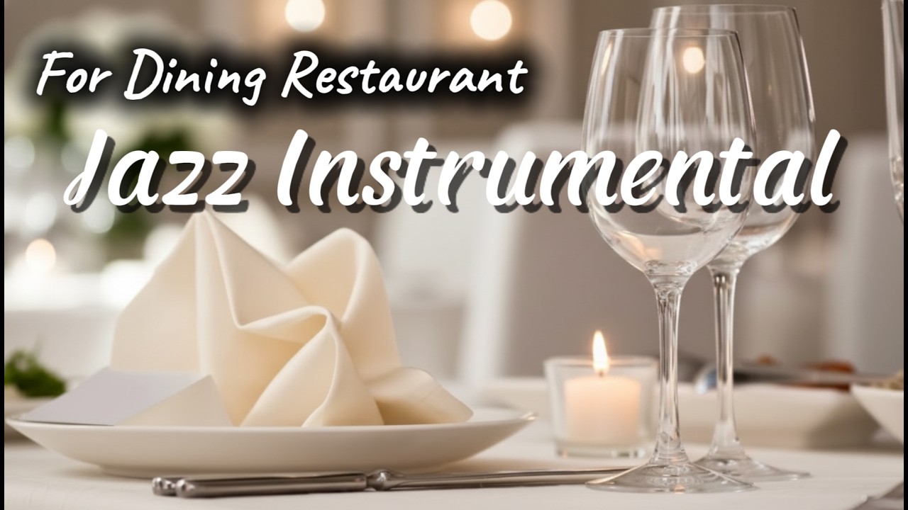 Romantic Dinner Jazz Ambience - Fine Dining Jazz Ambience