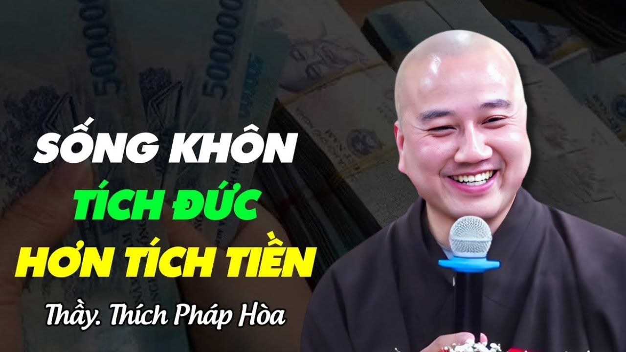 Sống khôn TÍCH ĐỨC hơn TÍCH TIỀN (Nghe Để Bớt Bớt LO) | Thầy Thích Pháp Hòa Mới Nhất 2026