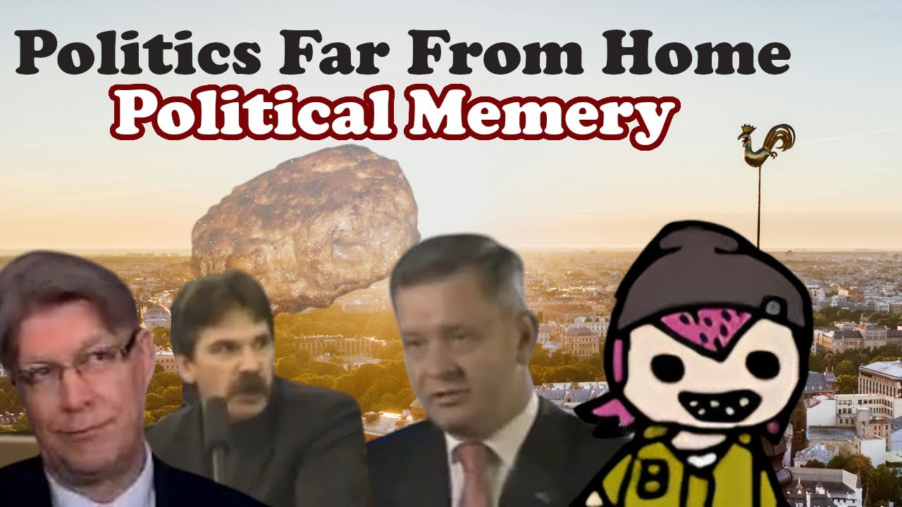 Latvian Memes - Politics Far From Home (Episode 7)