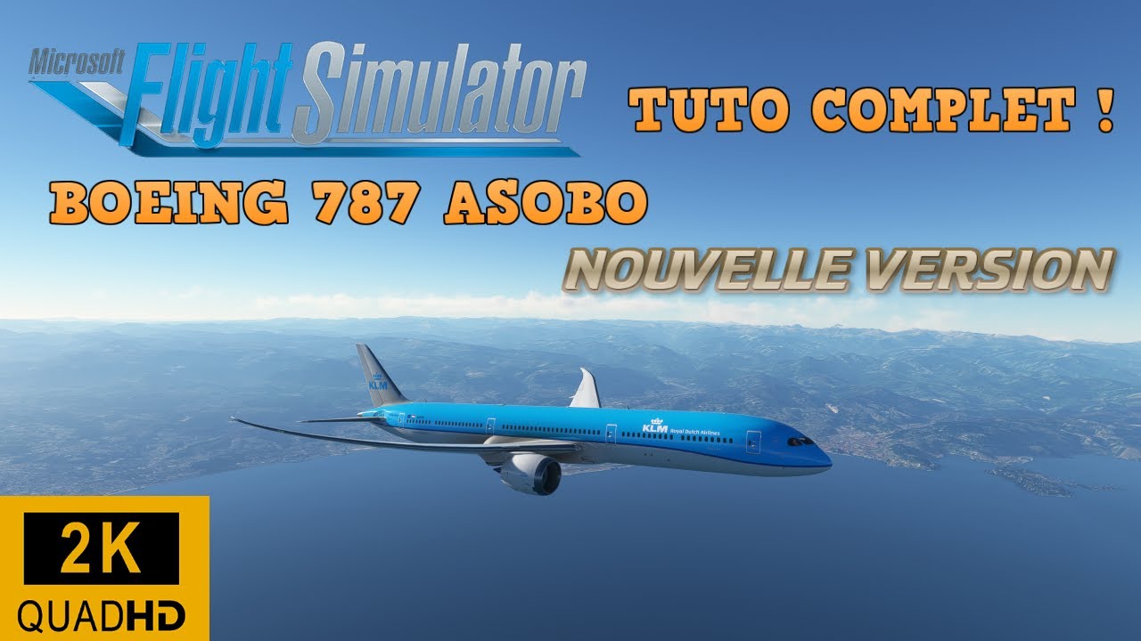 APPRENDRE À PILOTER LE NOUVEAU BOEING 787-10 ASOBO COMME UN PRO | FS2020