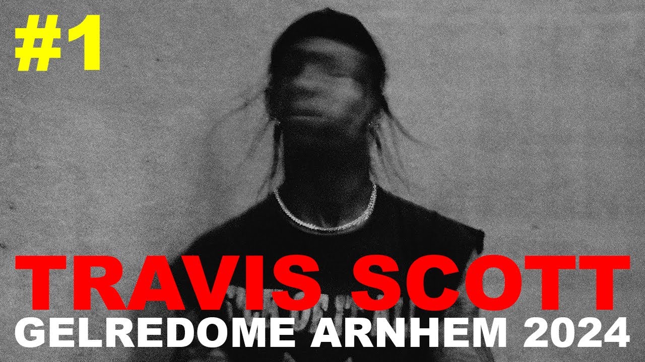 TRAVIS SCOTT 'CIRCUS MAXIMUS EUROPE' DAY #1 - GELREDOME ARNHEM - 2024 [FULL SET]