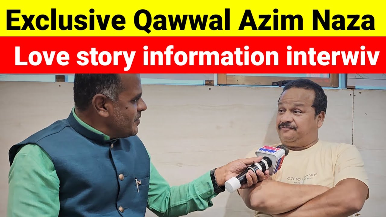 Exclusive Qawwal Azim Naza Love story information interwiv