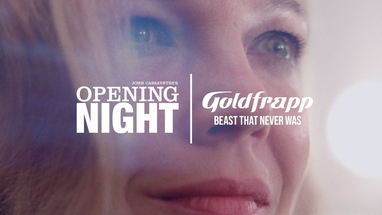 Gena Rowlands in Opening Night + Goldfrapp, Beast That Never Was (Music Video Edit)