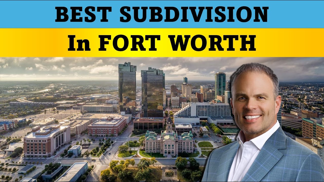 THE VERY Best Subdivisions in Fort Worth TX