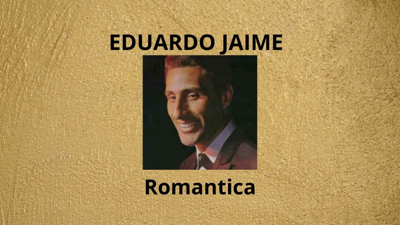 Eduardo Jaime - Romantica