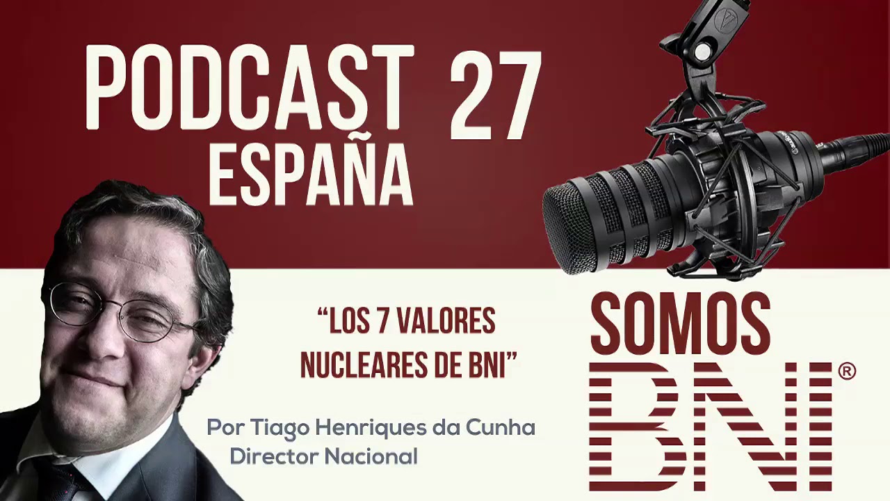 PODCAST 27 – LOS 7 VALORES NUCLEARES DE BNI