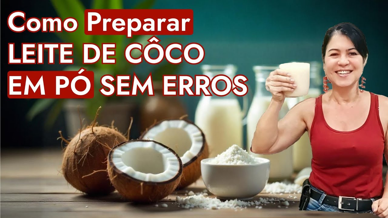 Leite de C&ocirc;co em P&oacute;: Como fazer do JEITO CERTO
