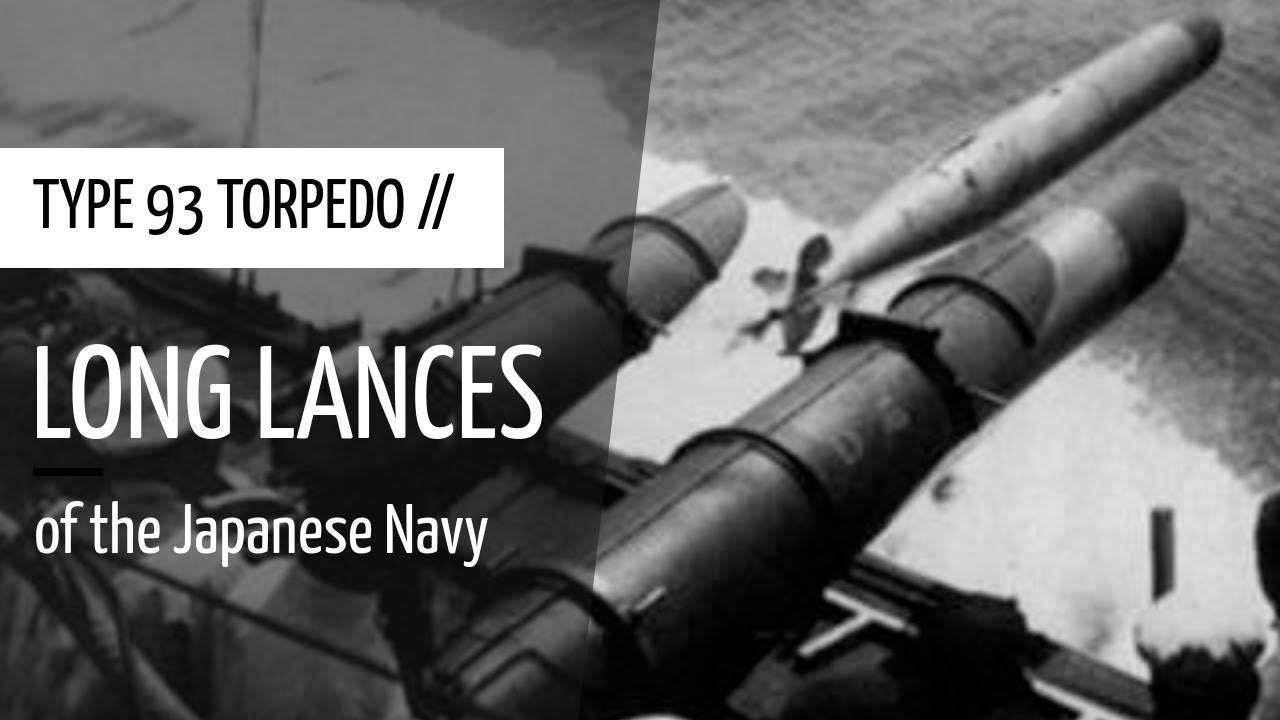 Weapons at Sea: Type 93 Torpedo - The Devastating 