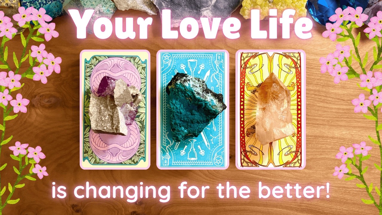 What's Changing in Your Love Life 💞