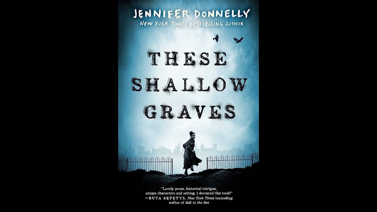 Plot summary, &ldquo;These Shallow Graves&rdquo; by Jennifer Donnelly in 5 Minutes - Book Review