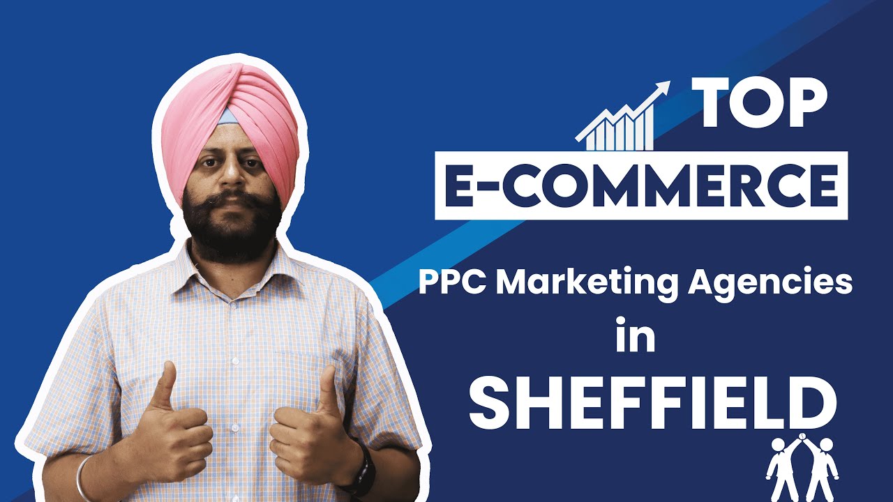 Top E-Commerce PPC Marketing Agencies in Sheffield - 2024 Reviews