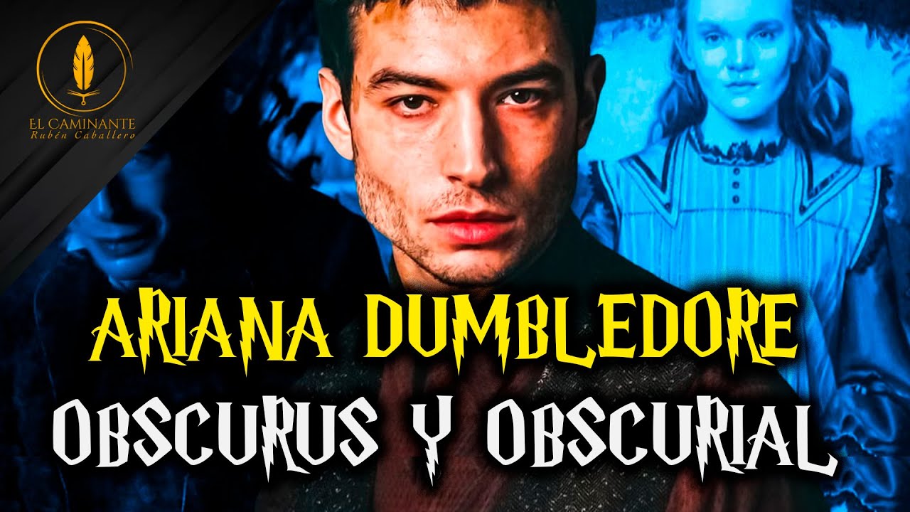 Los Obscurus, Obscurial y el Secreto de Ariana Dumbledore