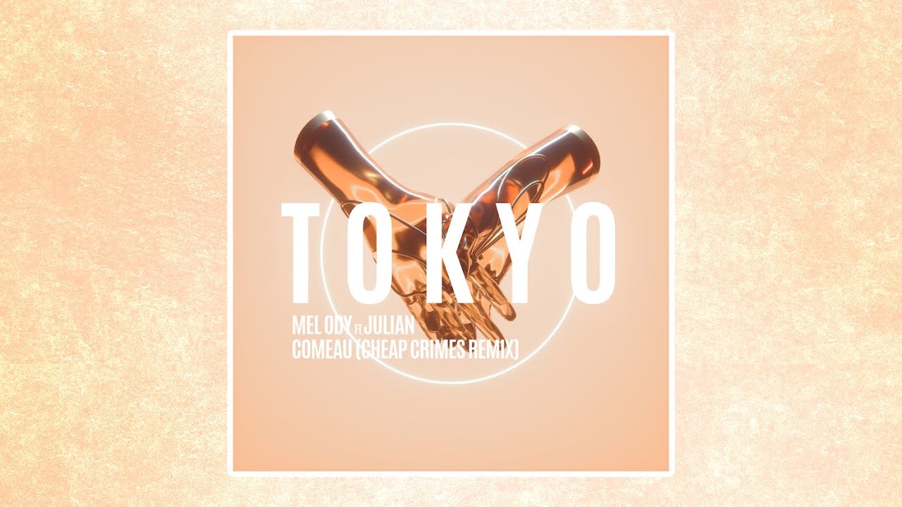 Mel Ody, Julian Comeau - Tokyo (Cheap Crimes Remix)