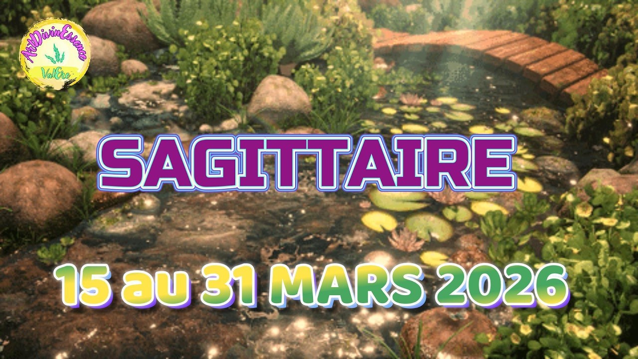 SAGITTAIRE Guidance 15 au 31 MARS 2026