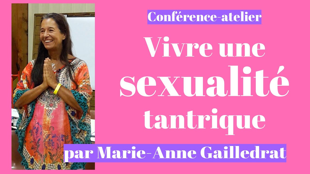Sexualité tantrique et sacrée - vivre le sexe avec spiritualité - par Marie-Anne Gailledrat