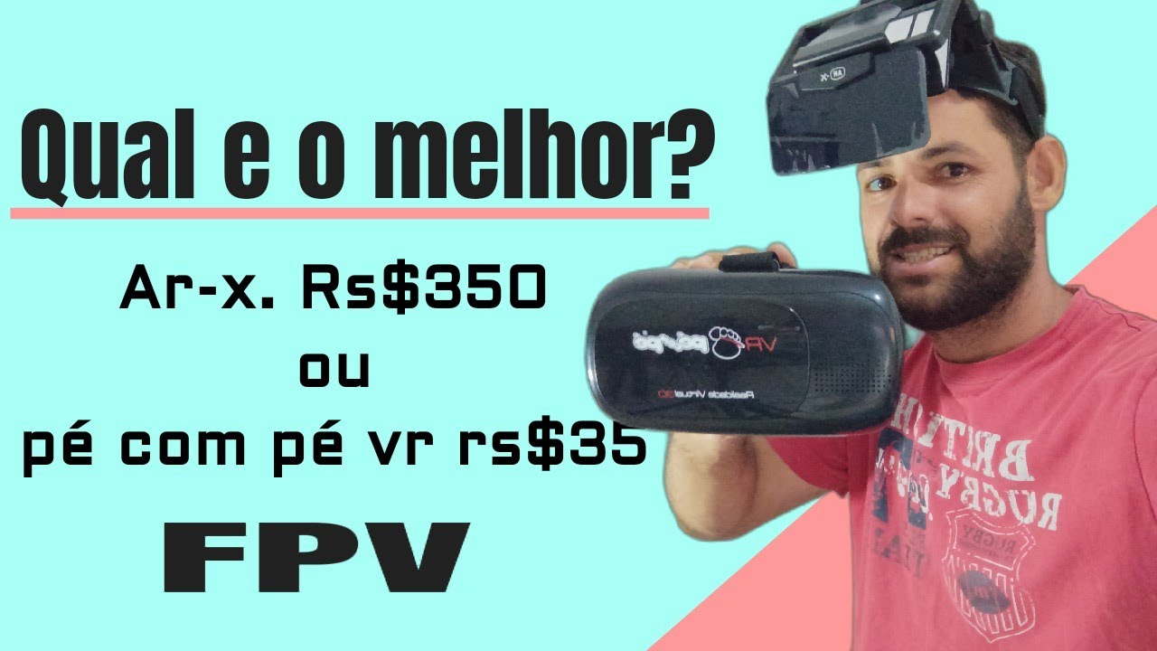 Qual e o melhor óculos para FPV custo e beneficio   ArX ou Pé com pé vr fpv