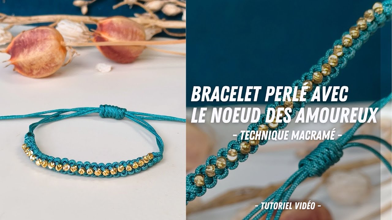 Tutoriel France Perles I Créez un Bracelet Perlé avec le Noeud des Amoureux - Technique Macramé