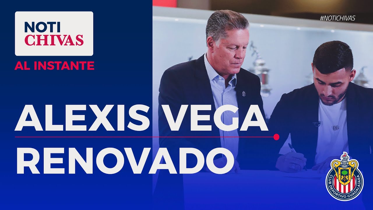 🚨 ALEXIS VEGA RENUEVA CON CHIVAS 🚨 | NOTICHIVAS AL INSTANTE