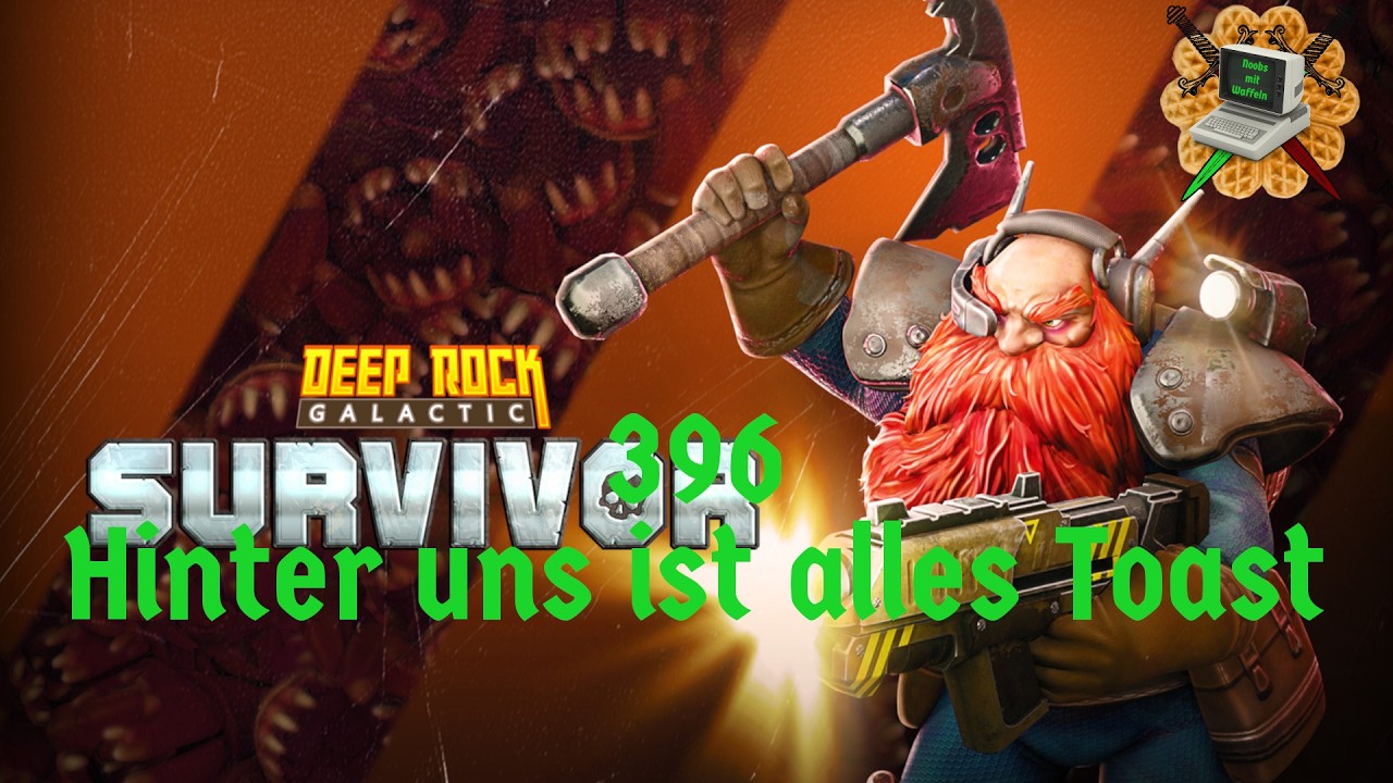 396 - Deep Rock Galactic: Survivor // Hinter uns ist alles Toast