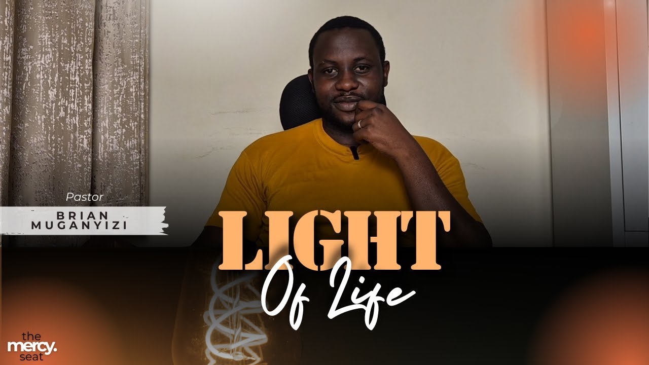 Light of Life | Session 4 | Pastor Brian Muganyizi