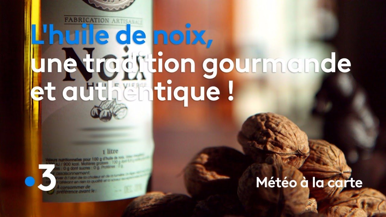 L'huile de noix, une tradition gourmande et authentique ! - Météo à la carte