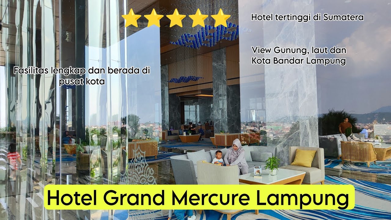 HOTEL GRAND MERCURE LAMPUNG | HOTEL TERTINGGI DI SUMATERA VIEW GUNUNG, LAUT DAN KOTA