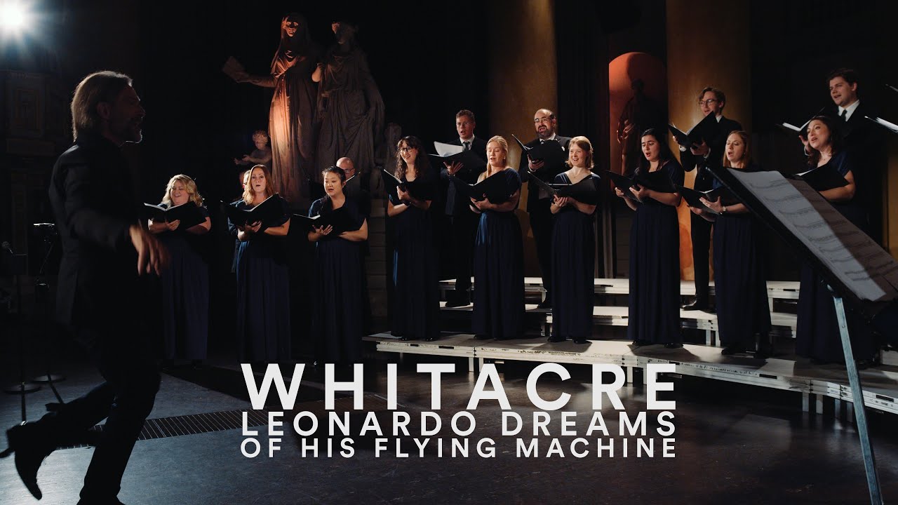 Eric Whitacre - Leonardo Dreams of his Flying Machine