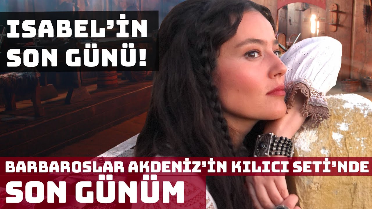 Barbaroslar Akdeniz'in Kılıcı Seti'nde İSABEL'İN SON GÜNÜ! Pelin Akil