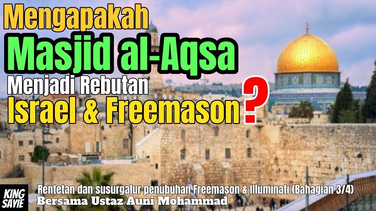 Ust. Auni (3/4). Mengapakah Masjid al-Aqsa Menjadi Rebutan Israel & Freemason