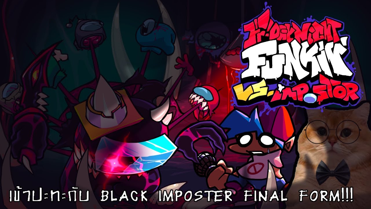 Friday Night Funkin' VS Impostor V4 / เข้าปะทะ Black Final Form!!! และอื่นๆอีกมากมาย!!!