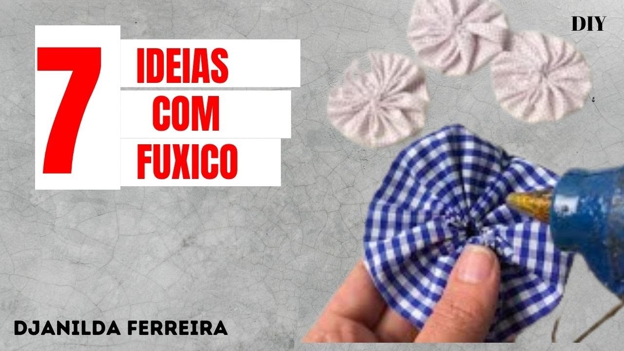 7 IDEIAS CRIATIVAS COM FUXICO - Artesanato Com Fuxico - Djanilda Ferreira