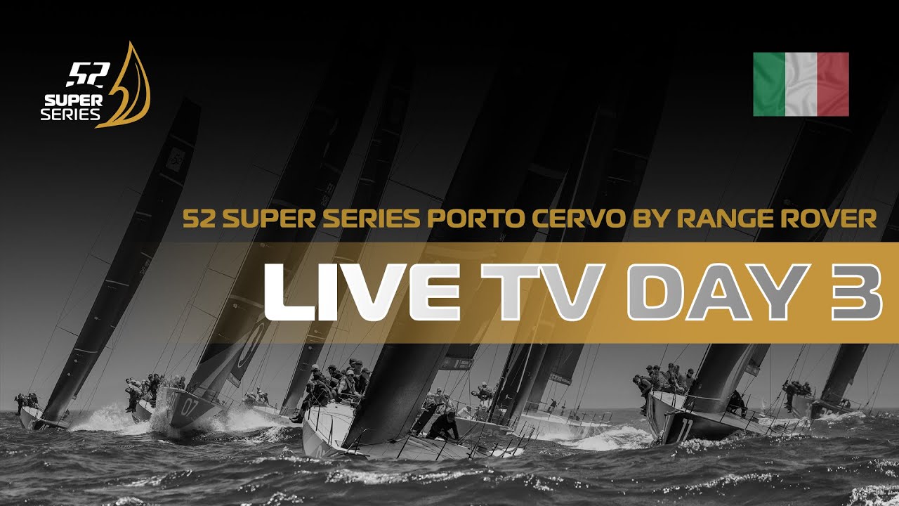 Day 3 🇮🇹 52 SUPER SERIES Porto Cervo by Range Rover