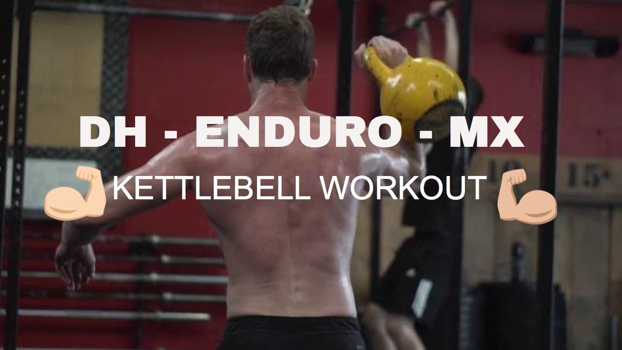 Downhill, MTB Enduro & Motocross Kettlebell Workout