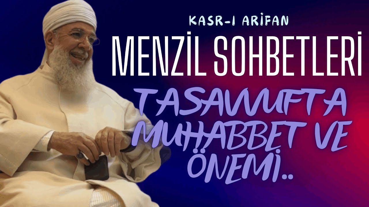 Menzil Sohbetleri - Tasavvufta Muhabbet ve Önemi