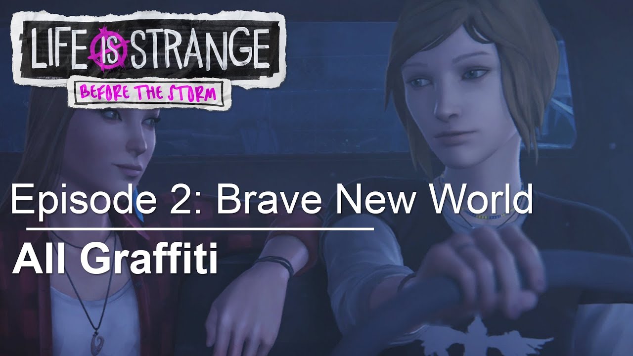 ALL GRAFFITI LOCATIONS Episode 2: Brave New World Life Is Strange: Before the Storm