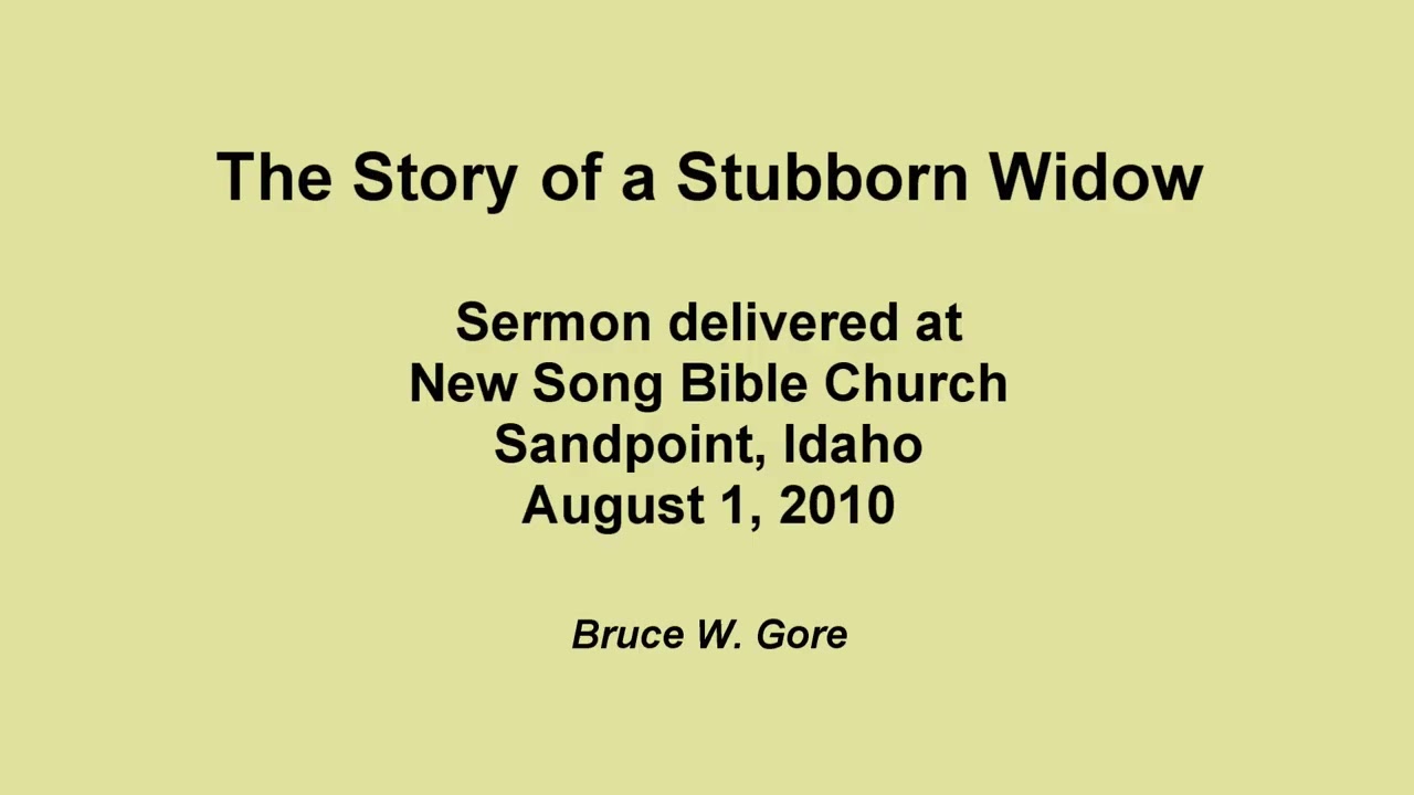 The Stubborn Widow (Luke 18:1 - 9; August 1, 2010)