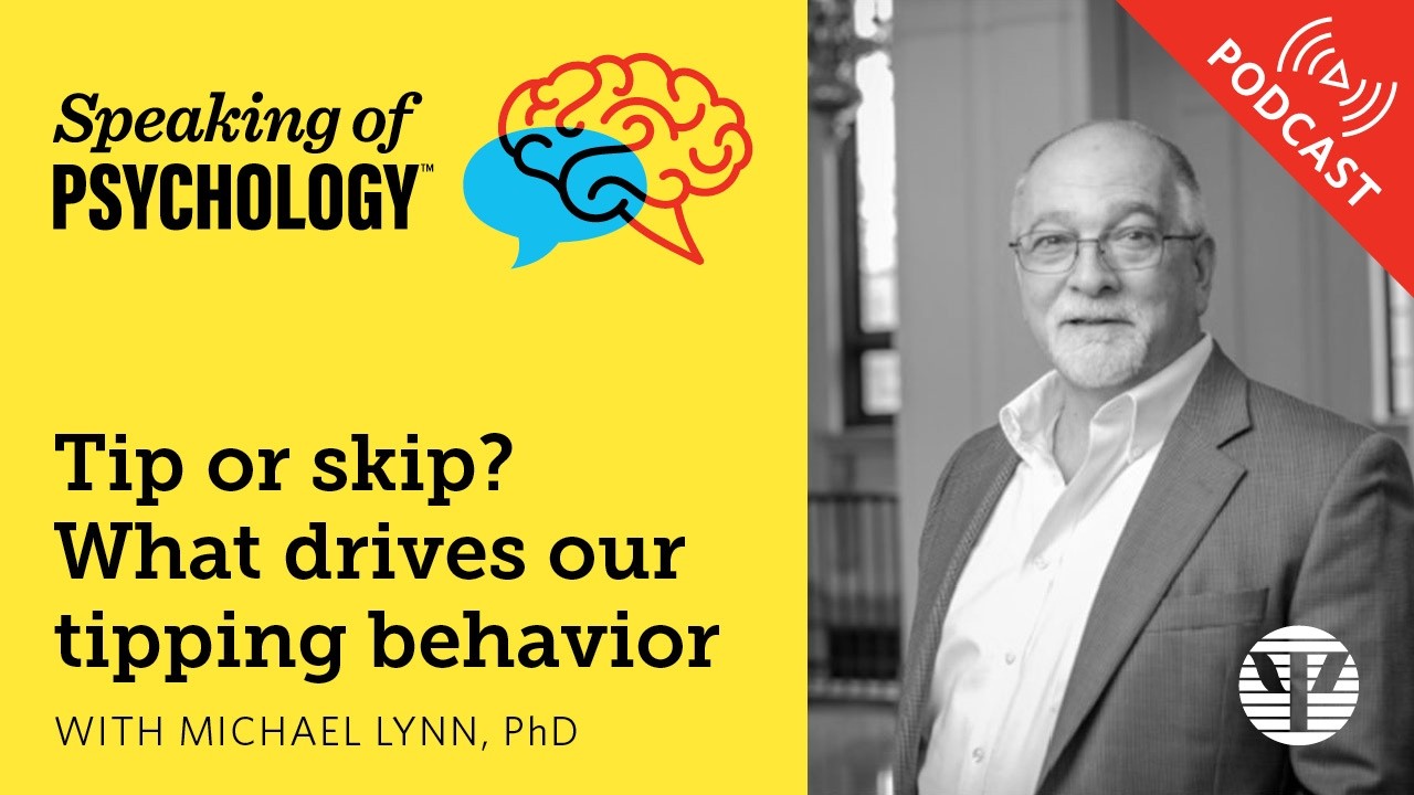 Tip or skip? What drives our tipping behavior, with Michael Lynn, PhD | Speaking of Psychology