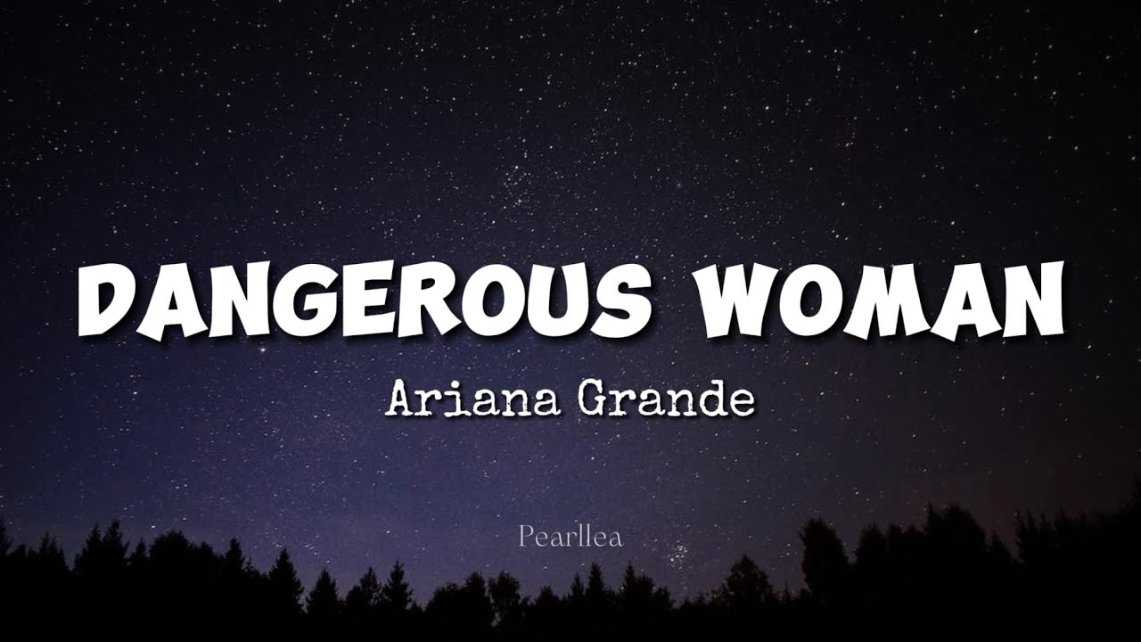Ariana Grande - Dangerous Woman (Lyrics)