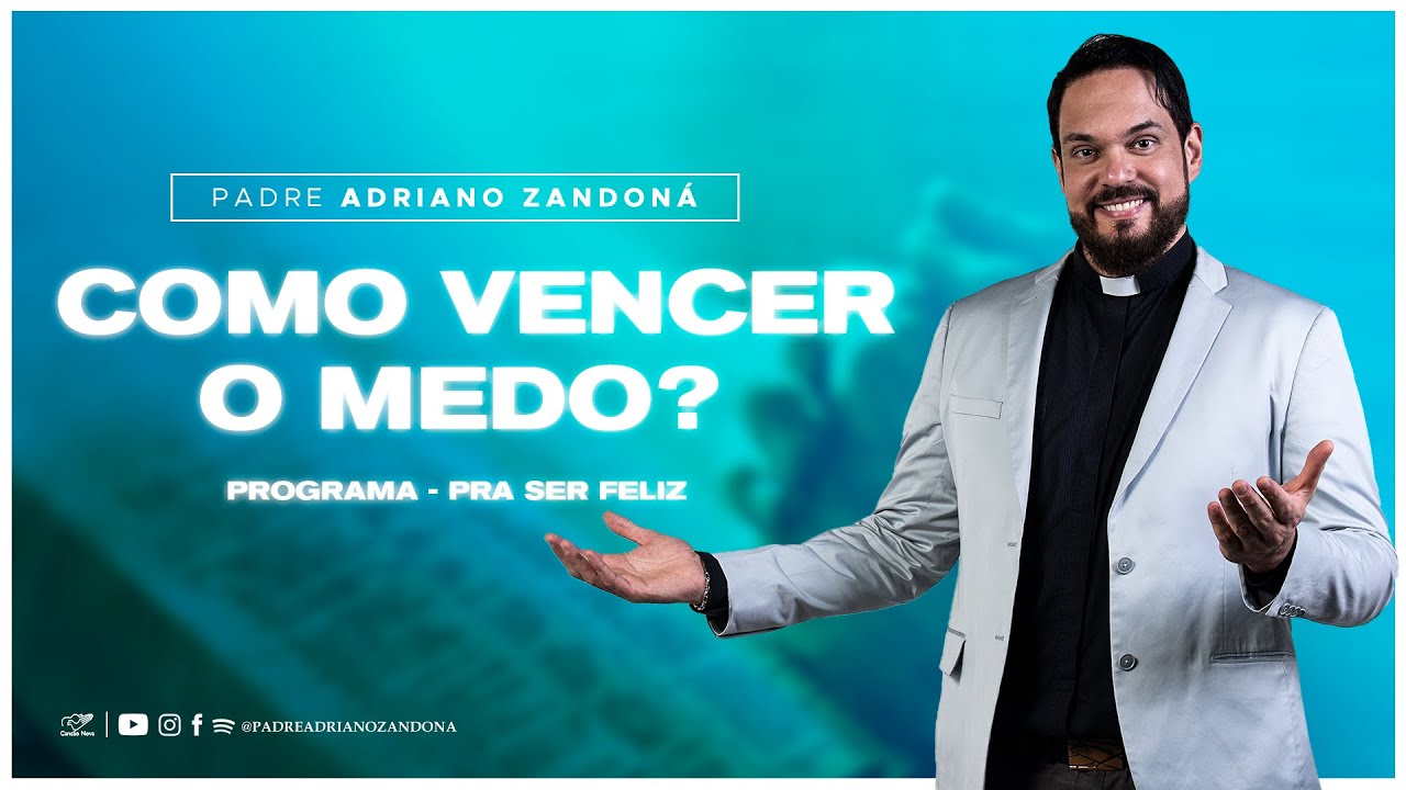 Como vencer o medo - Pra Ser Feliz (23/05/23) | Padre Adriano Zandon&aacute;