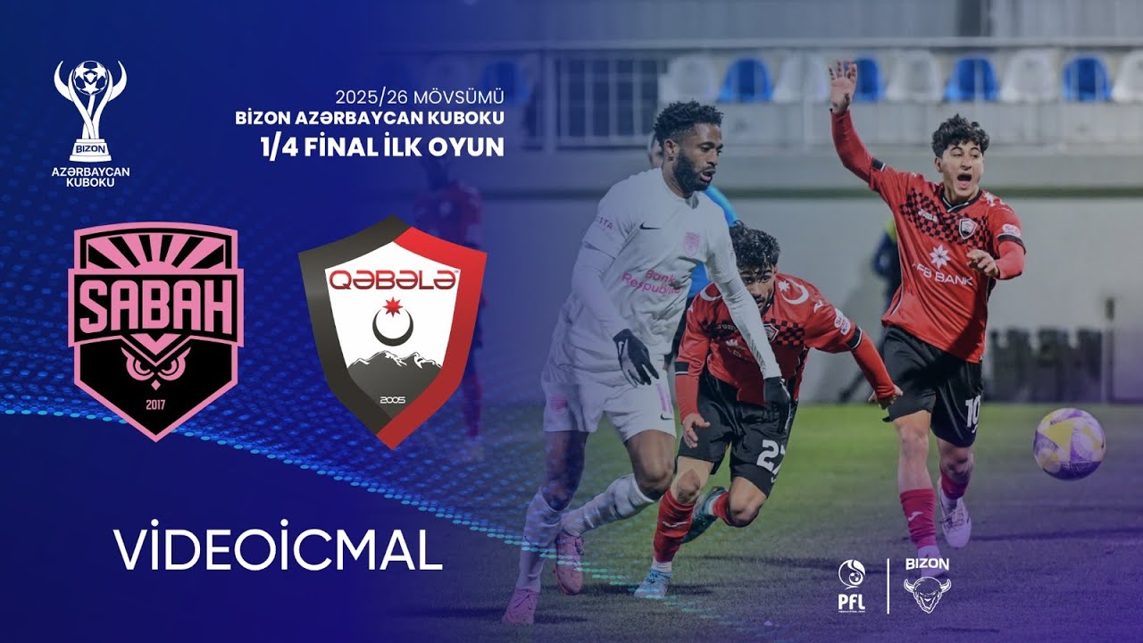 Bizon Azərbaycan Kuboku 2025/2026 1/4 final mərhələsi ilk oyun “Sabah” 0–0 “Qəbələ”