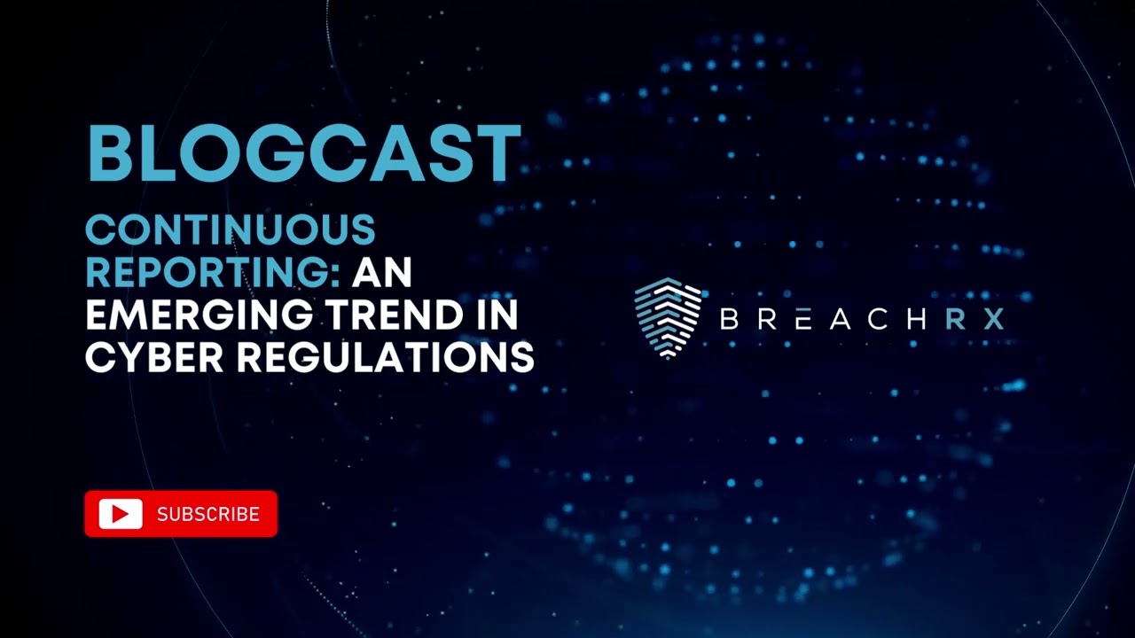 Continuous Reporting: An Emerging Trend in Cyber Regulations | BreachRx