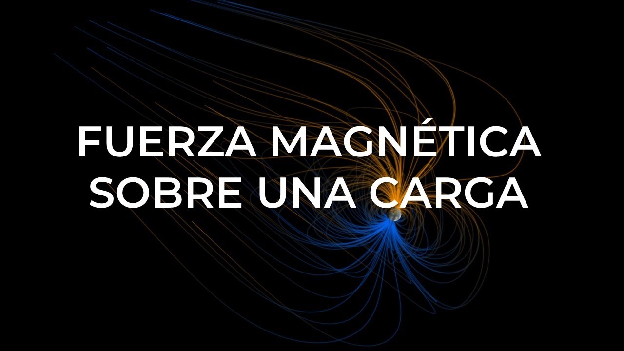 Fuerza Magnética Sobre una Carga