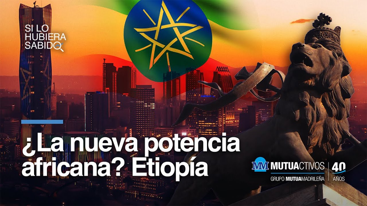 ¿La nueva potencia africana? Etiopía - Si lo hubiera sabido